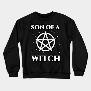 Son Of A Witch Funny Wiccan Humor Crewneck Sweatshirt